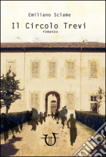 Il circolo Trevi libro di Sclame Emiliano