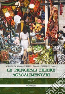 Le principali filiere agroalimentari libro di Chiricosta Salvatore; Guerrera Donatella; Chiricosta Lorena