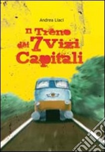 Il treno dei 7 vizi capitali libro di Liaci Andrea