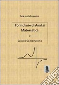 Formulario di analisi matematica e calcolo combinatorio libro di Minervini Mauro