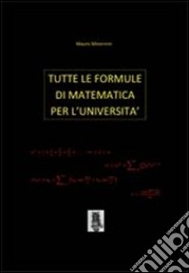 Tutte le formule di matematica per l'università libro di Minervini Mauro