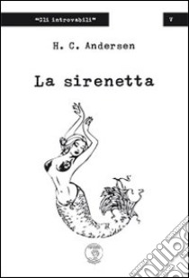 La sirenetta libro di Andersen Hans Christian