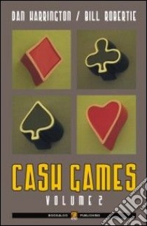 Cash games. Ediz. italiana. Vol. 2 libro di Harrington Dan; Rombertie Bill