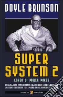 Super system 2. Corso di power poker libro di Brunson Doyle