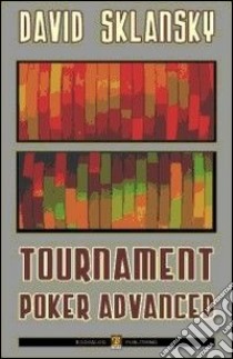 Tournament poker advances. Ediz. italiana libro di Sklansky David