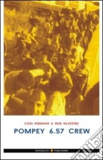 Pompey 6.57 crew. Ediz. italiana libro di Pennant Cass; Silvester Rob