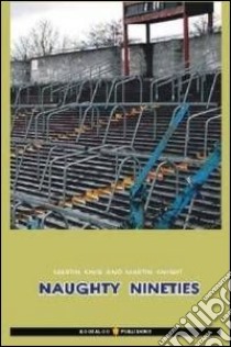 Naughty nineties. Ediz. italiana libro di King Martin; Knight Martin