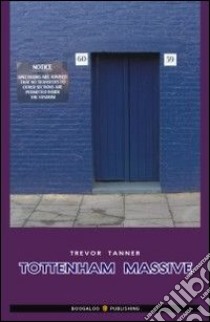 Tottenham massive. Ediz. italiana libro di Tanner Trevor