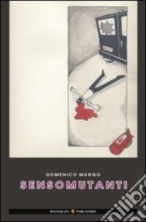 Sensomutanti libro di Mungo Domenico