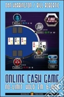 Online cash games. No-limit hold'em 6-max. Ediz. italiana libro di Harrington Dan; Robertie Bill