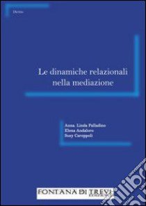 Le dinamiche relazionali nella mediazione libro di Palladino Anna L.; Andaloro Elena; Caroppoli Susy