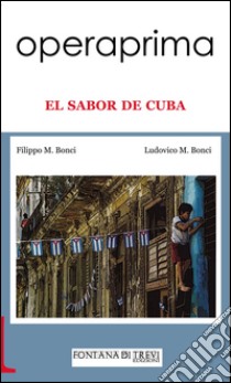 El Sabor de Cuba libro di Bonci Filippo M.; Bonci Ludovico M.; Casu A. (cur.)