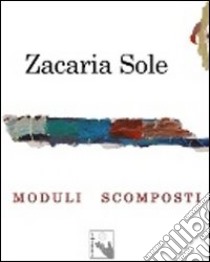 Moduli scomposti libro di Sole Zacaria; Lombardo S. (cur.)