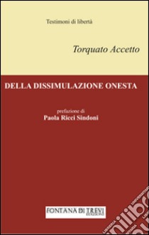 Della dissimulazione onesta libro di Accetto Torquato; Ricci Sindoni P. (cur.)