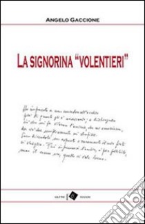 La signorina «Volentieri» libro di Gaccione Angelo