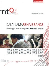 Dalai Lama Renaissance. Un viaggio personale per cambiare il mondo. DVD. Con libro libro di Darvich Khashyar