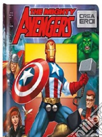 The Avengers. Crea eroi. Ediz. illustrata libro