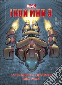 Iron Man 3. La storia illustrata del film. Ediz. illustrata libro