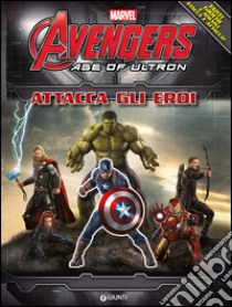 The Avengers. Age of Ultron. Attacca gli eroi libro