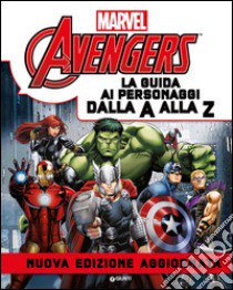 Avengers. La guida ai personaggi dalla A alla Z libro