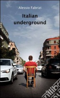 Italian underground libro di Fabrizi Alessio