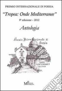 Antologia «Tropea: onde mediterranee 2012» libro di De Luca P. (cur.)