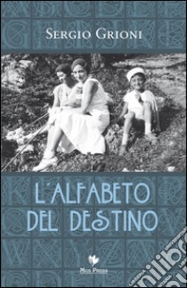 L'alfabeto del destino libro di Grioni Sergio; Giovanella C. (cur.)