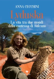 Lyduska. La vita tra due mondi della contessa di Salcano libro di Cecchini Anna