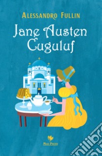 Jane Austen Cuguluf libro di Fullin Alessandro; Giovanella C. (cur.)