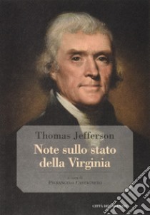 Note sullo stato della Virginia libro di Jefferson Thomas; Castagneto P. (cur.)