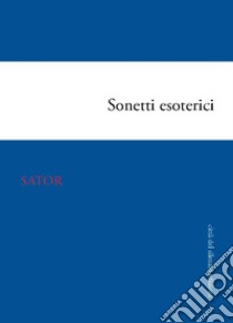 Sonetti esoterici libro di Sator