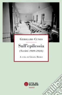 Sull'epilessia. (Scritti 1909-1928) libro di Cuneo Gerolamo; Biorci G. (cur.)