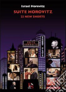 Suite Horovitz. 22 new shorts libro di Horovitz Israel