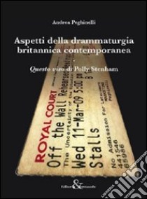 Aspetti della drammaturgia britannica contemporanea. «Questo viso» di Polly Stenham libro di Peghinelli Andrea