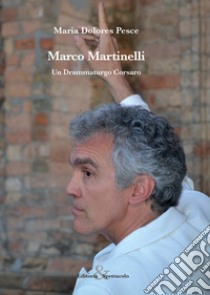 Marco Martinelli. Un drammaturgo corsaro libro di Pesce Maria Dolores