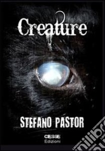 Creature libro di Pastor Stefano