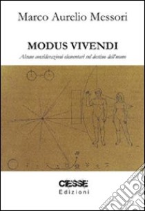 Modus vivendi. Alcune considerazioni elementari sul destino dell'uomo libro di Messori Marco Aurelio