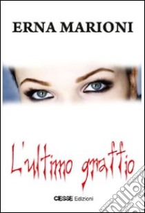 L'ultimo graffio libro di Marioni Erna