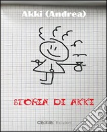 Storia di Akki libro di Akki Andrea