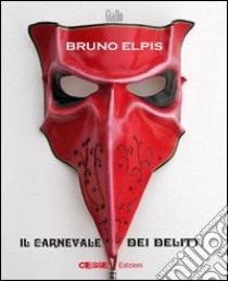 Il carnevale dei delitti libro di Elpis Bruno