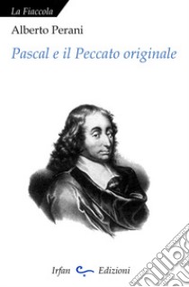 Pascal e il peccato originale libro di Perani Alberto