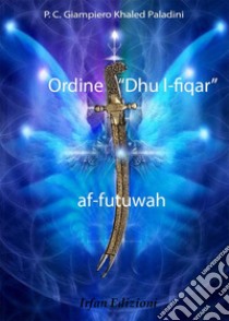 Ordine «Dhu l-fiqar» af-futuwah libro di Paladini Giampiero Khaled