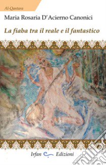 La fiaba tra il reale e il fantastico libro di D'acierno Canonici Maria Rosaria