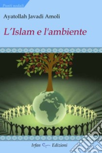 L'islam e l'ambiente libro di Ayatollah Javadi Amoli