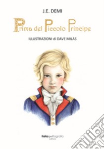 Prima del piccolo principe libro di Demi J. E.