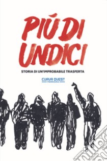 Più di undici. Storia di un'improbabile trasferta libro di Curva Ovest Ferrara