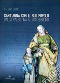 Sant'Anna con il suo popolo. Dalla Palestina a Castelbuono libro di Leone Salvino