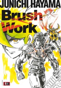 Brush work. Ediz. italiana libro di Hayama Junichi