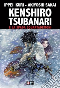 Kenshiro Tsubanari e la Spada Squartademoni libro di Akiyoshi Sakai