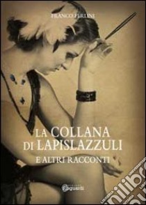 La collana di lapislazzuli libro di Ferlini Franco